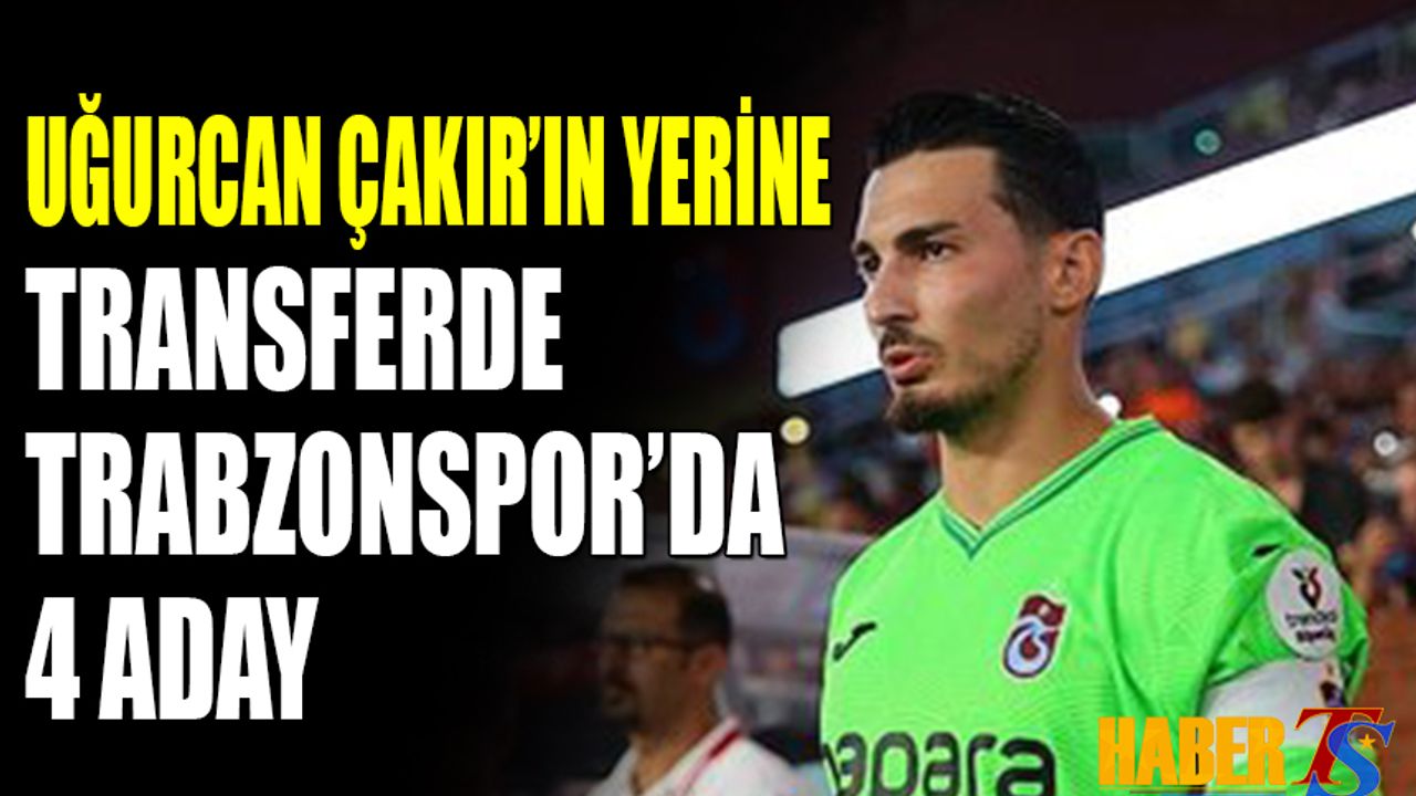 Trabzonspor’da Uğurcan’ın Yerine Kim Gelecek? 4 Aday Öne Çıktı