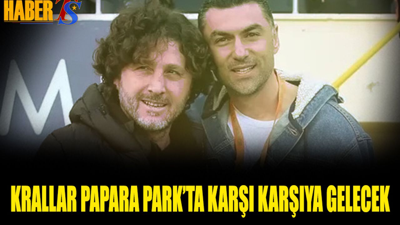 Krallar Papara Park'ta Karşı Karşıya Gelecek