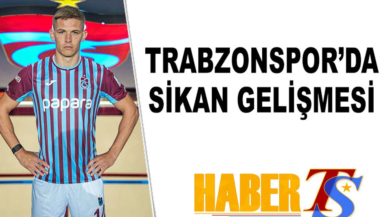 Trabzonspor'da Sikan Gelişmesi