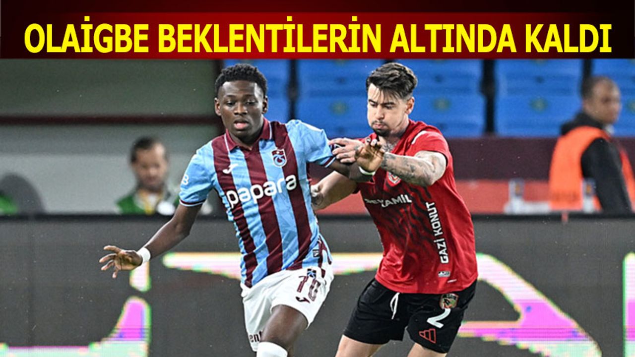 Trabzonspor’da Olaigbe Beklenen Katkıyı Veremedi