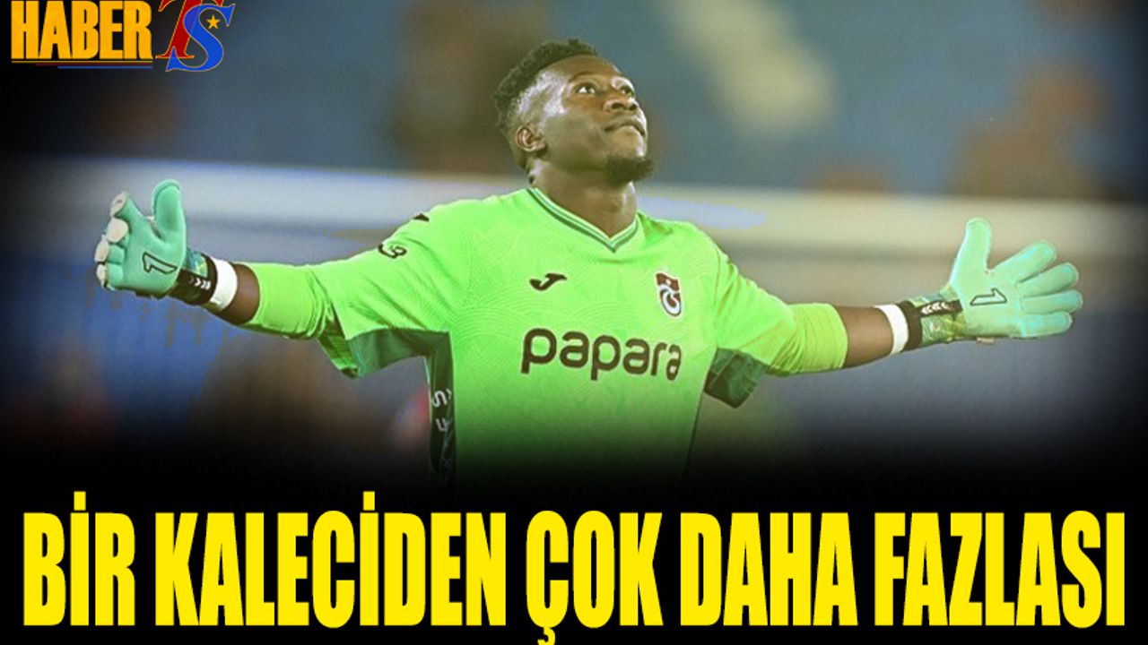 Onana İki Haftada Uğurcan’ın Yerini Doldurdu