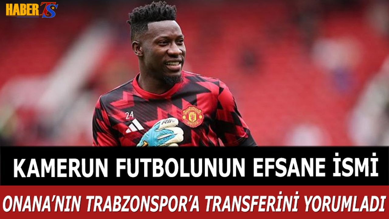 Andre Onana Trabzonspor’da: Süper Lig Tarihine Geçiyor