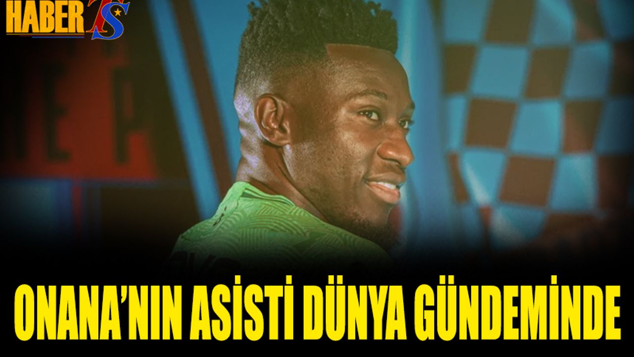 Onana’nın 60 Metrelik Asisti Avrupa Basınında Manşetlerde