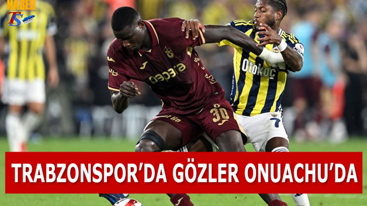 Trabzonspor’un Gol Umudu Onuachu