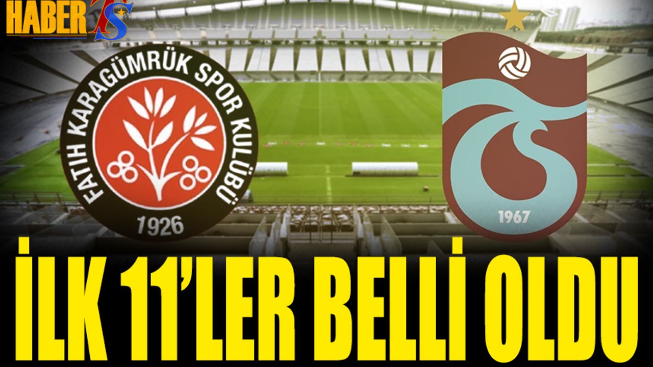 Fatih Karagümrük Trabzonspor Maçının Kadroları Belli Oldu