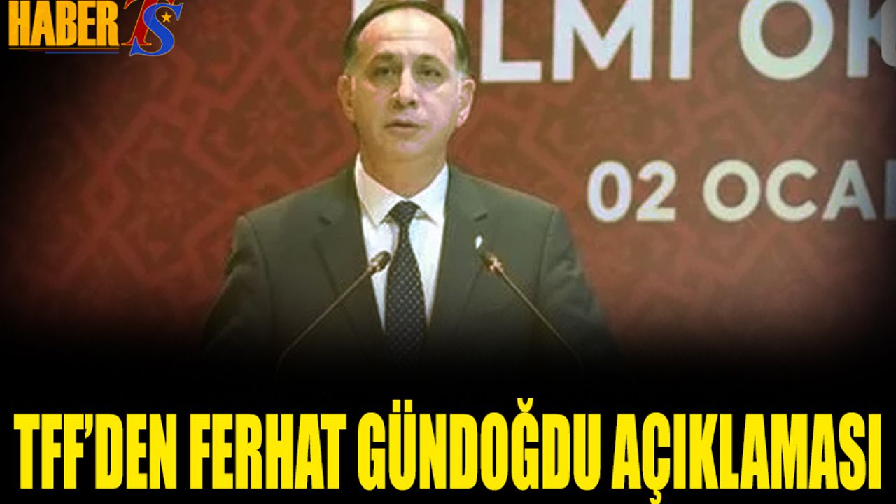 TFF'den Gündoğdu İddialarına Yalanlama: "Görevine Devam Ediyor"