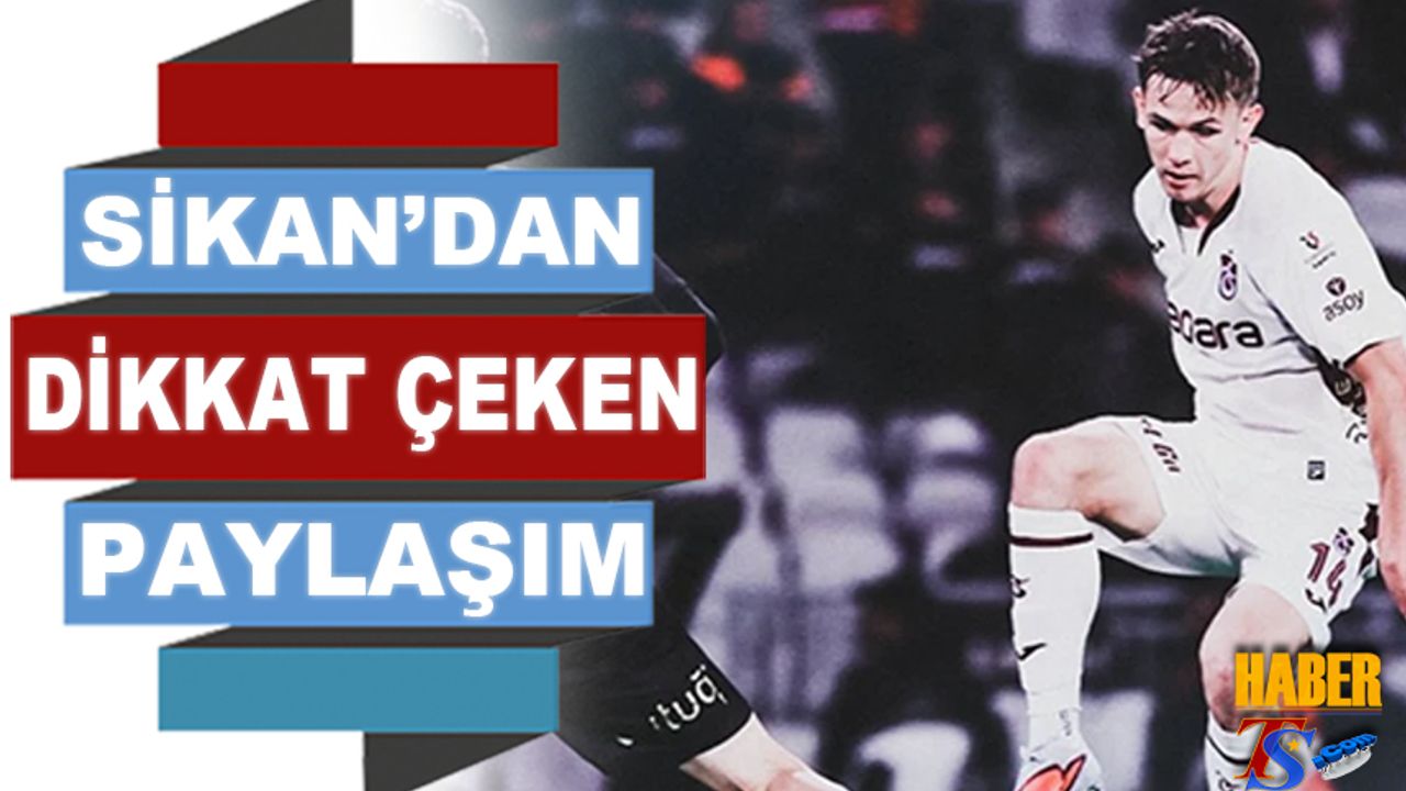 Sikan'dan Dikkat Çeken Paylaşım