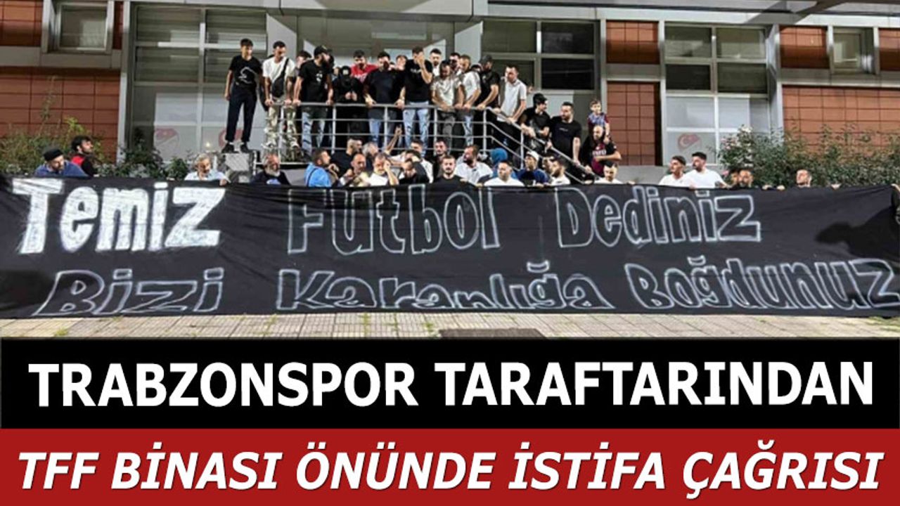 Trabzonspor Taraftarlarından TFF Önünde Sert Tepki