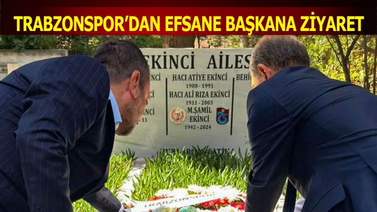 Trabzonspor’un Efsane Başkanı Mustafa Şamil Ekinci Kabri Başında Anıldı