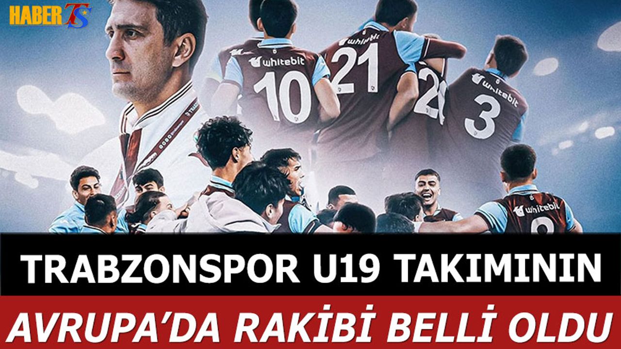 Trabzonspor U19’un UEFA Gençlik Ligi Rakibi Belli Oldu
