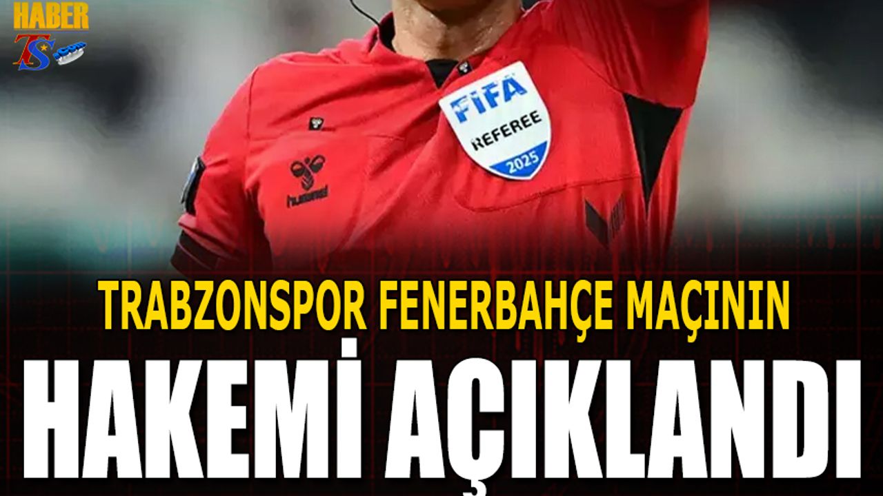 Süper Lig’de Derbinin Hakemi Belli Oldu