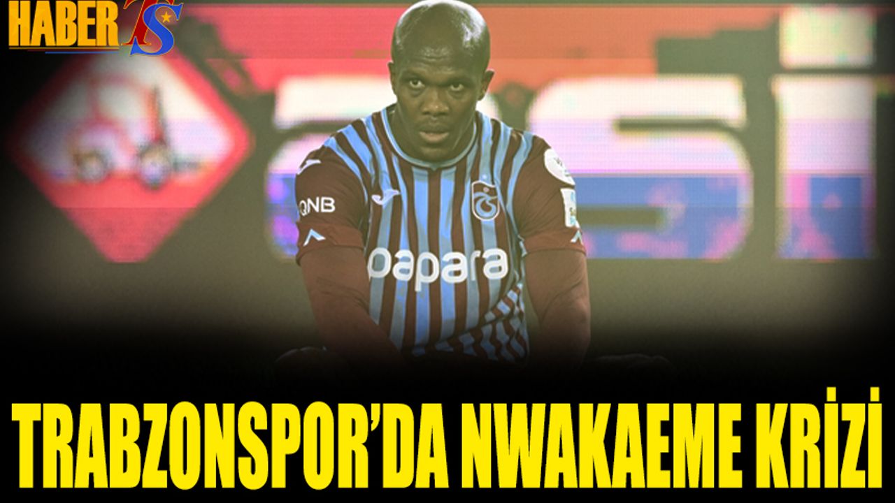 Trabzonspor’da Nwakaeme Krizi