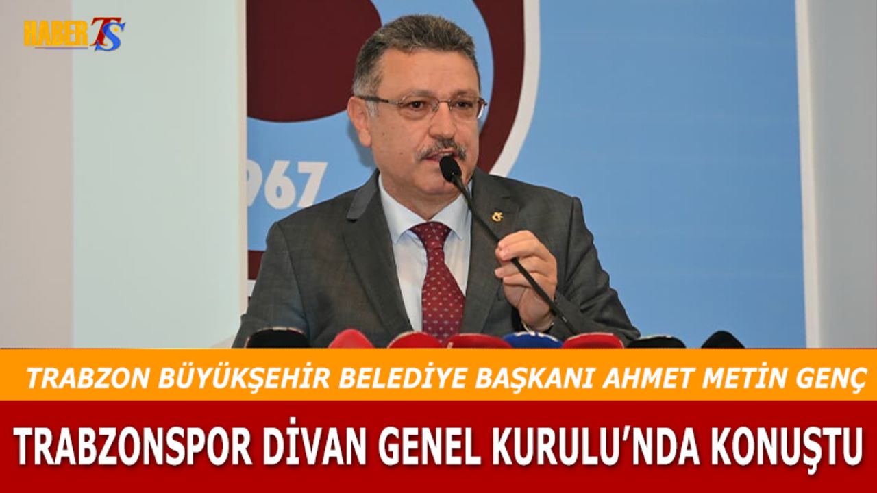 Başkan Ahmet Metin Genç'in Trabzonspor Kongresinde Mesajı