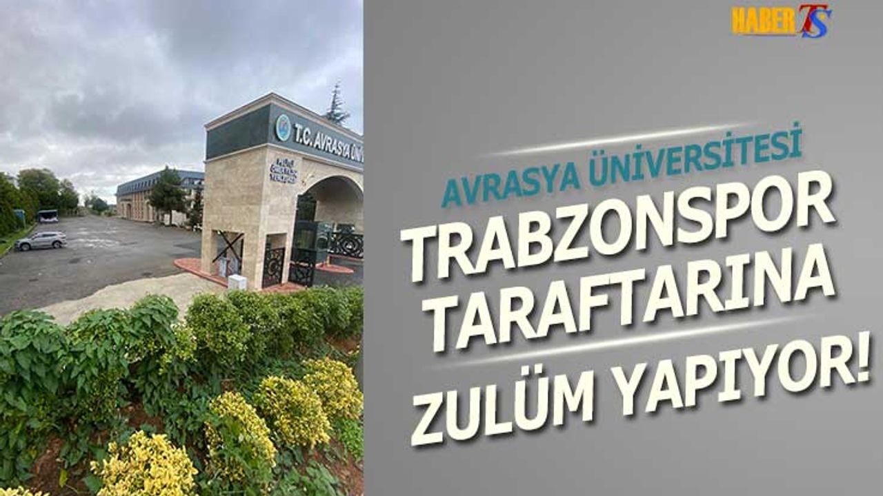 Trabzonspor Taraftarı Avrasya Üniversitesi’ne Sert Tepkisi