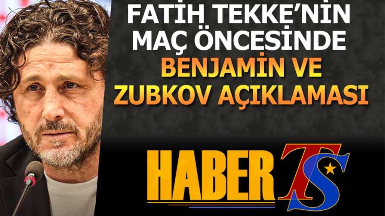 Fatih Tekke'ten Maç Öncesi Zubkov ve Benjamin Açıklaması