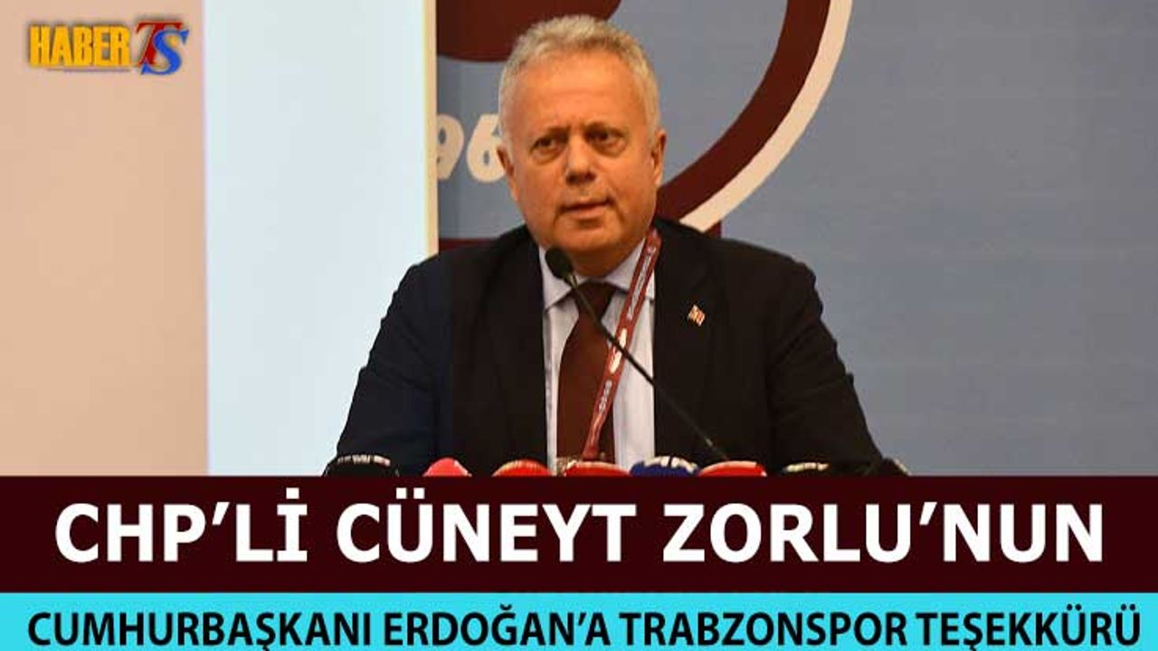 CHP'li Cüneyt Zorlu'dan Erdoğan'a Trabzonspor Teşekkürü