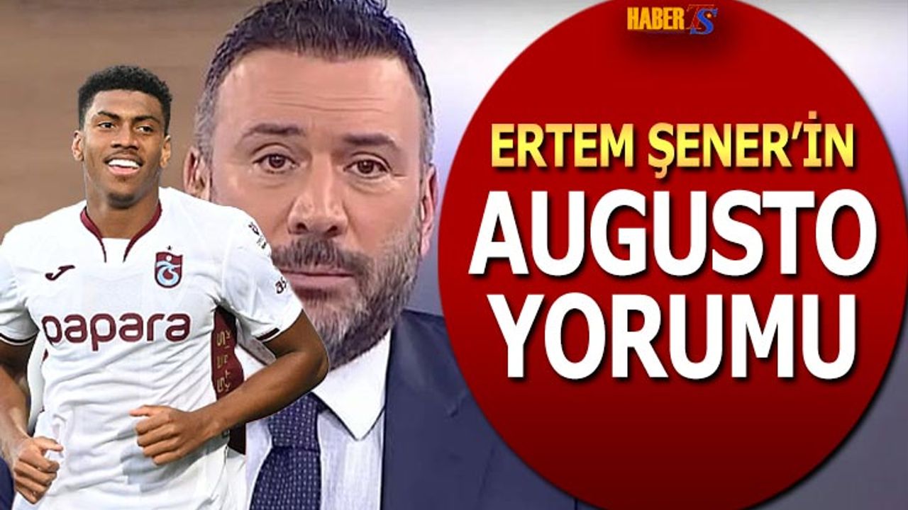 Ertem Şener'in Felipe Augusto Yorumu