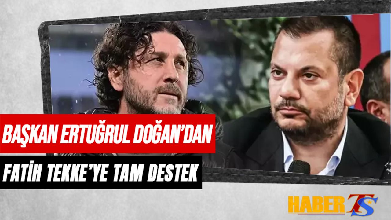 Başkan Ertuğrul Doğan'dan Fatih Tekke'ye Tam Destek