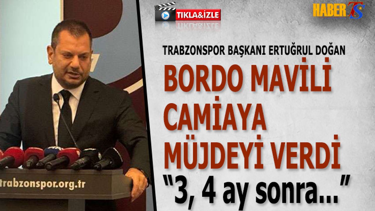 Başkan Ertuğrul Doğan'ın Trabzonspor Camiasına Müjdesi