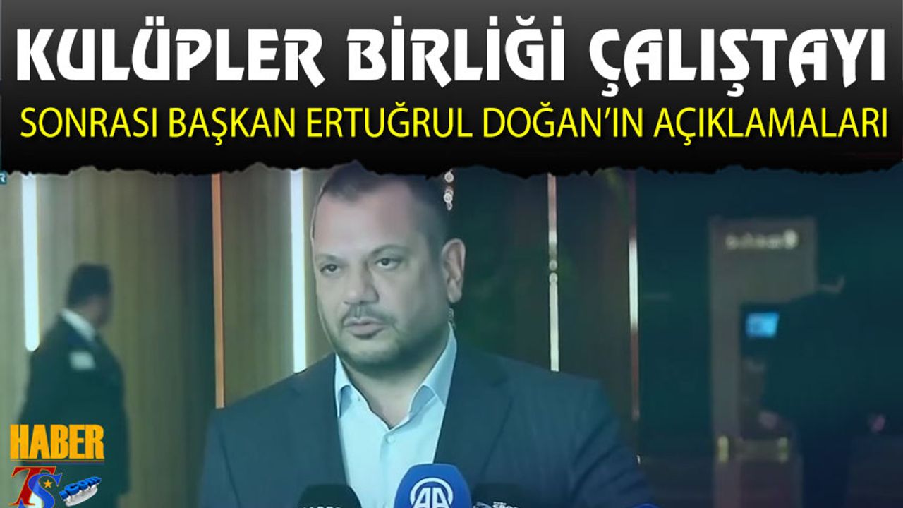 Ertuğrul Doğan’dan Futbol Çalıştayı Sonrası Dikkat Çeken Mesajlar