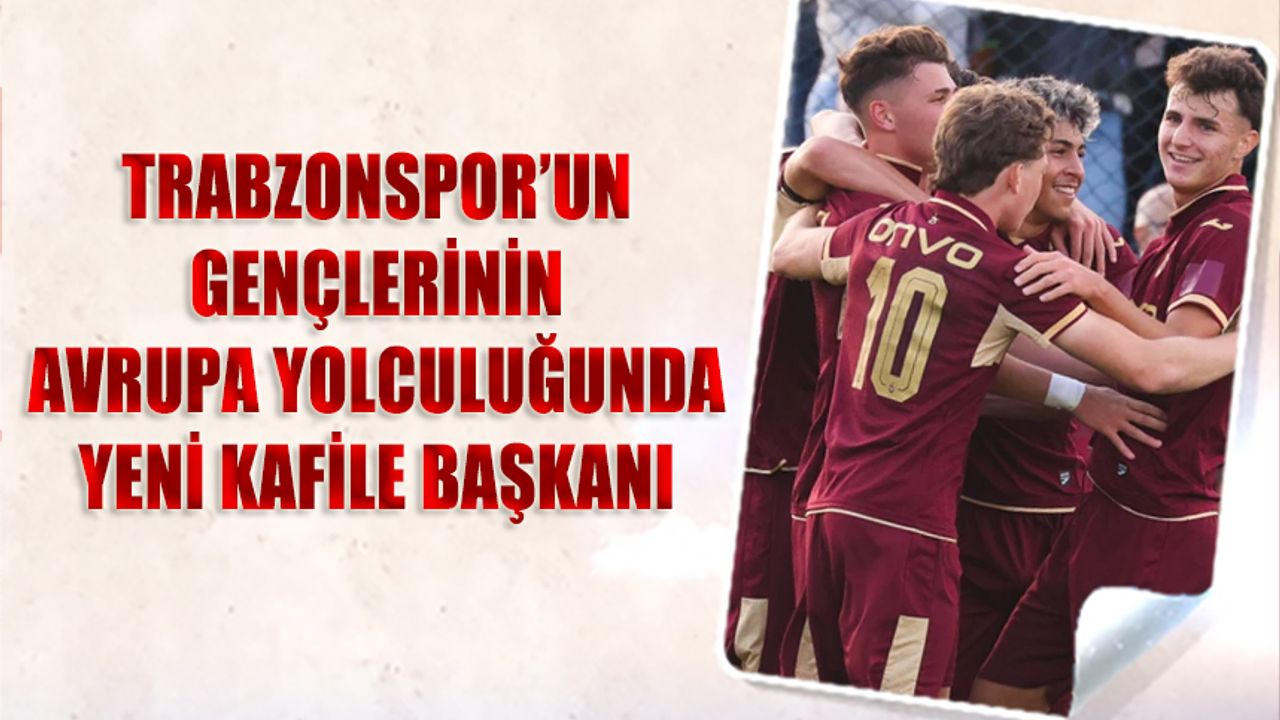 Trabzonspor U19 Takımı Yeniden Avrupa Sahnesinde