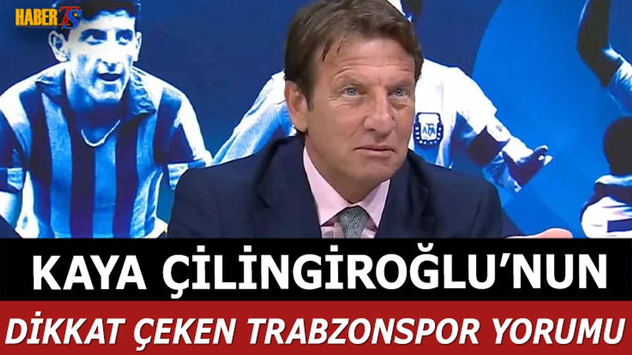Kaya Çilingiroğlu: Trabzonspor Şampiyonluğa Gidiyor