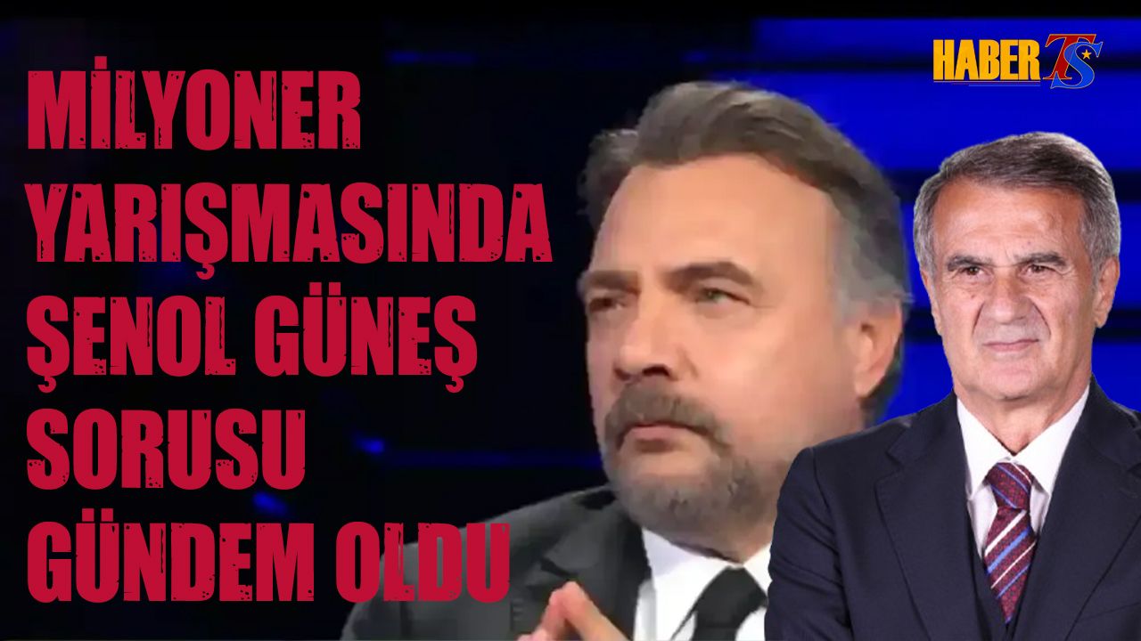Milyoner Yarışmasında Şenol Güneş Sorusu Gündem Oldu