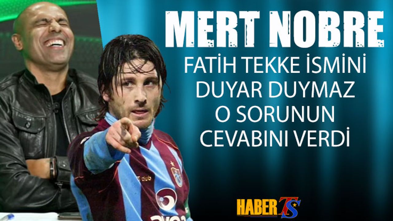 Nobre, Fatih Tekke'nin İsmini Duyar Duymaz Soruyu Cevapladı