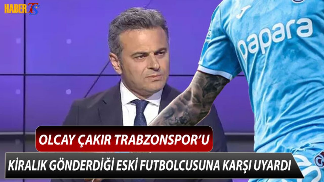 Olcay Çakır’dan Eyüpspor Maçı Öncesi Trabzonspor'a Uyarı