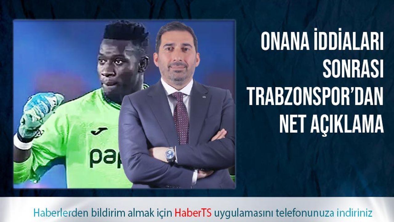 Trabzonspor Asbaşkanı Kafkas'ın Onana Transferi Hakkında Açıklaması