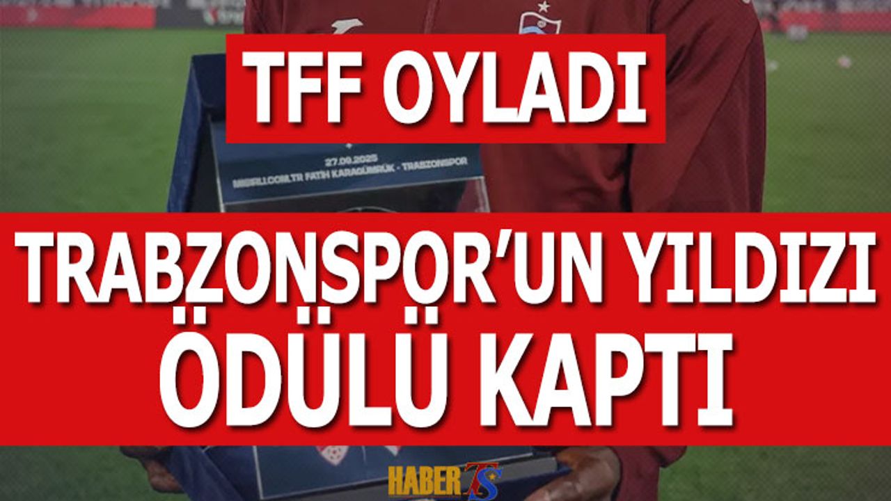 TFF Oynalamayı Yaptı! Trabzonspor'un Yıldızı Ödülü Kaptı