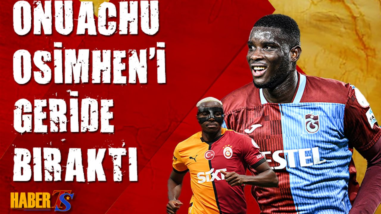 Onuachu, Osimhen’i Geride Bıraktı