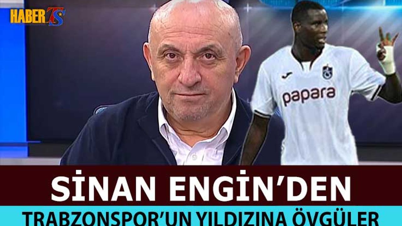 Sinan Engin'den Trabzonspor'un Yıldızı Onuachu'ya Övgüler