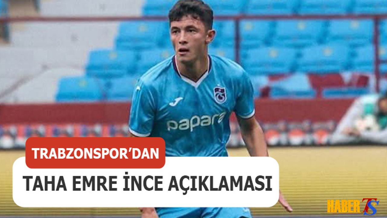 Trabzonspor’dan Taha Emre İnce Açıklaması