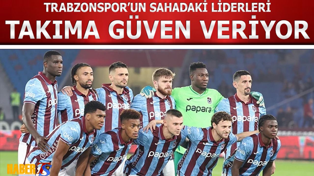 Trabzonspor’da Deneyimli Yıldızlar Güç Veriyor