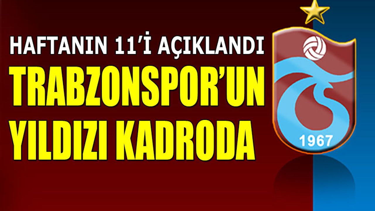 Trabzonspor’un Bitirici Yıldızı Haftanın 11’inde!