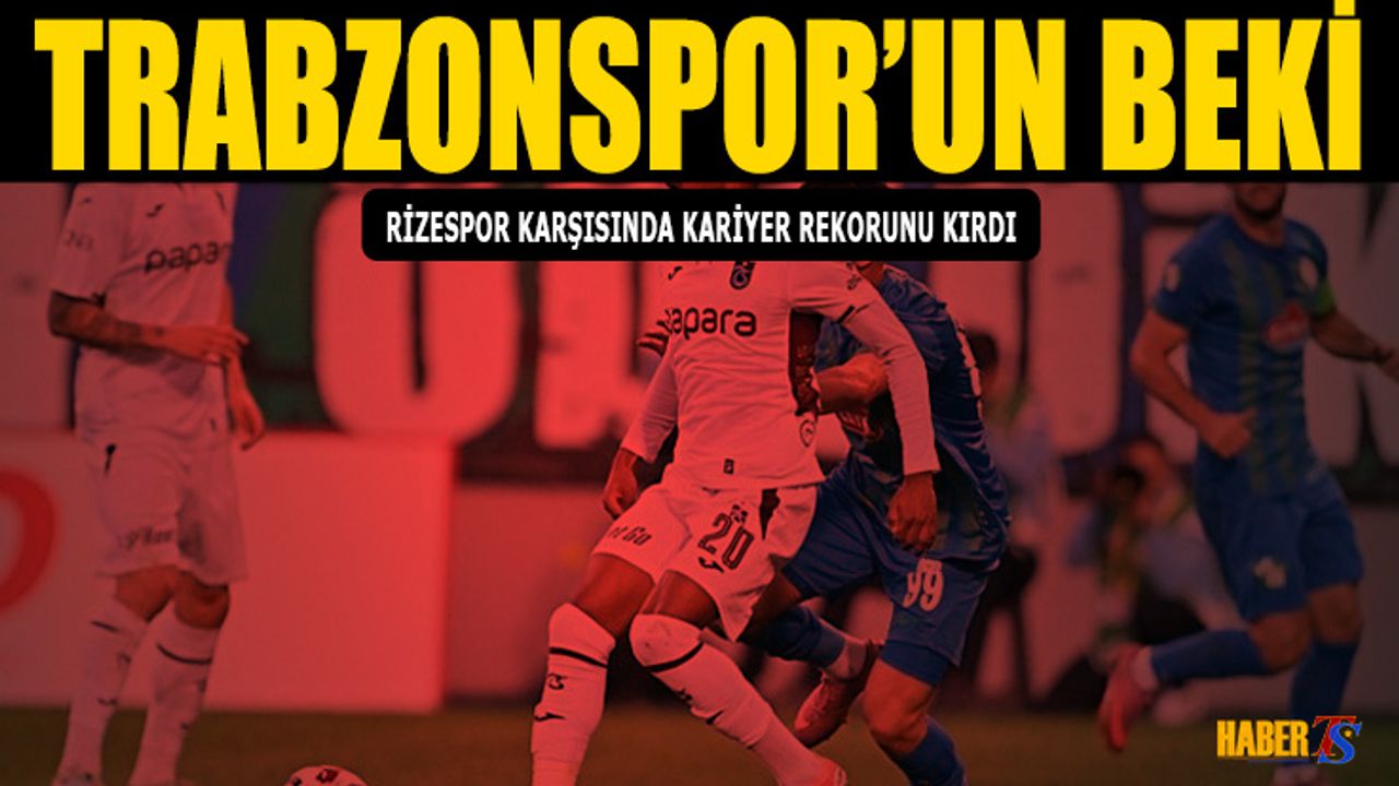 Trabzonspor'un Beki Rizespor Karşısında Rekor Kırdı