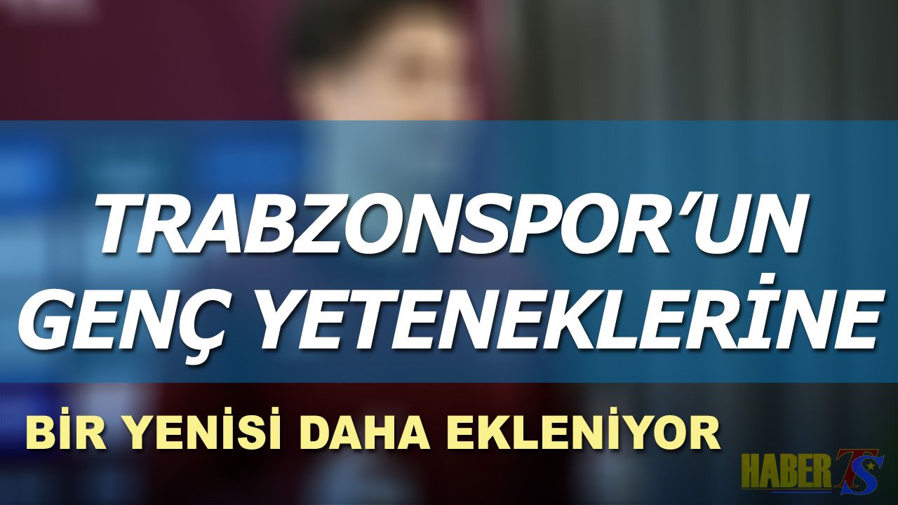 Trabzonspor'un Sahadaki Genç Yeteneklerine Yenisi Ekleniyor
