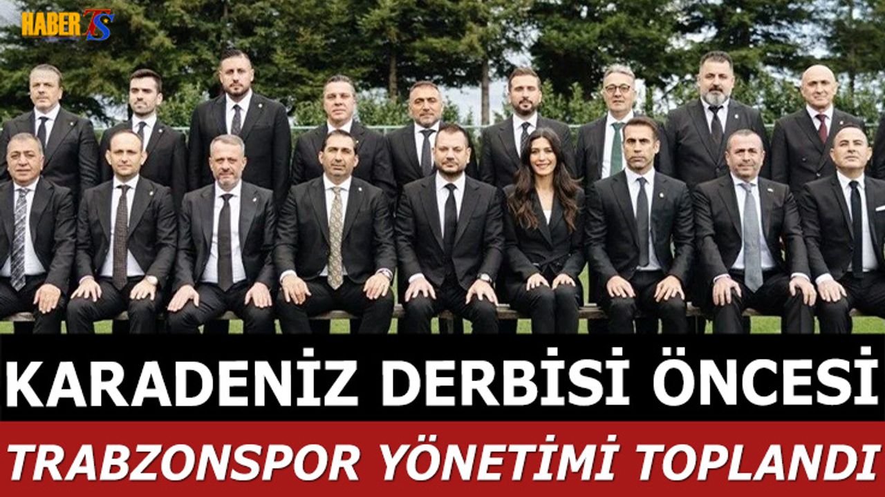Karadeniz Derbisi Öncesi Trabzonspor Yönetimi Toplandı