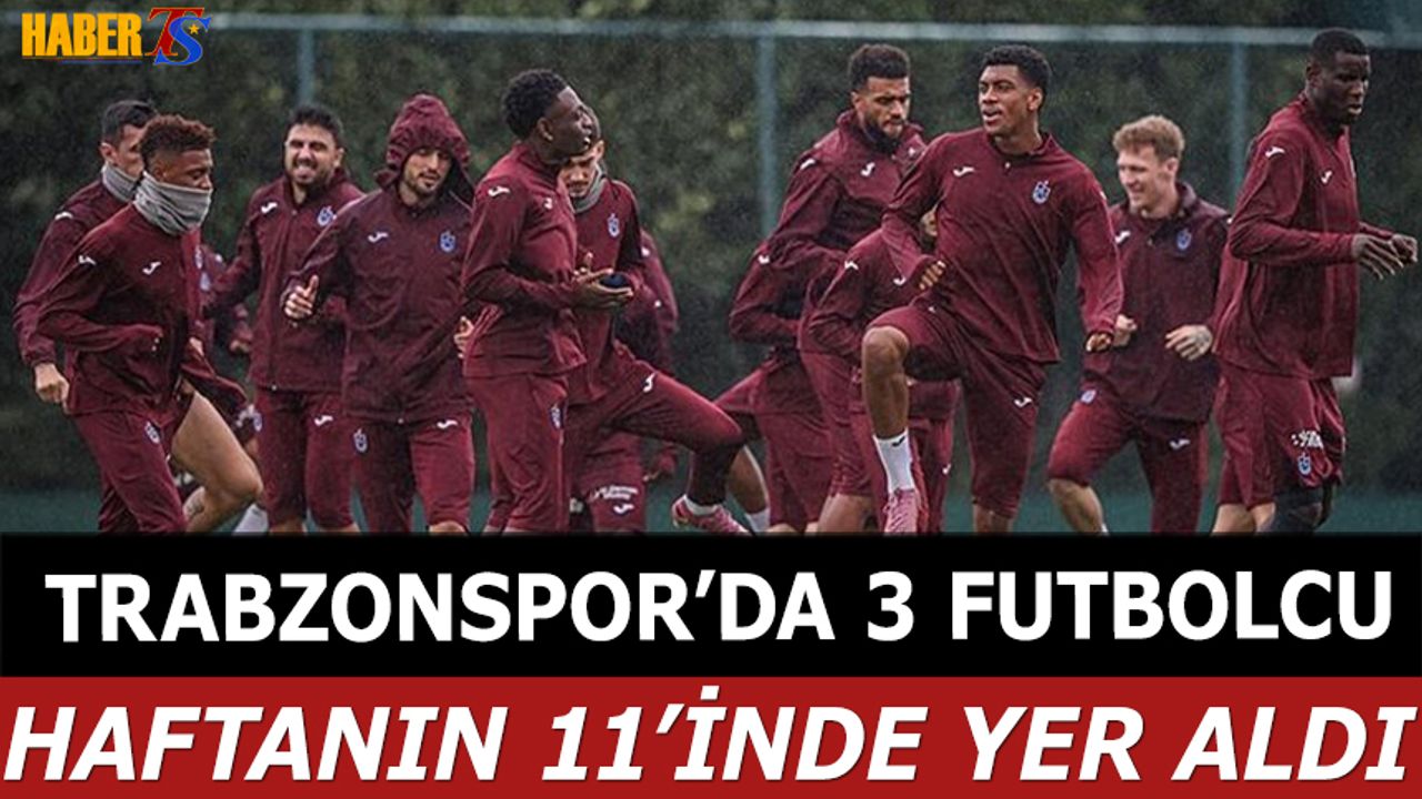 Süper Lig'de Haftanın 11’i Açıklandı: Trabzonspor'dan Üç İsim Listede