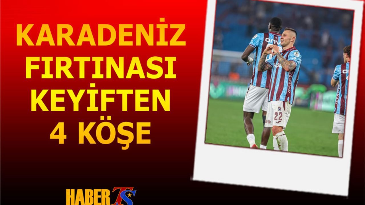 Trabzonspor Keyiften 4 Köşe