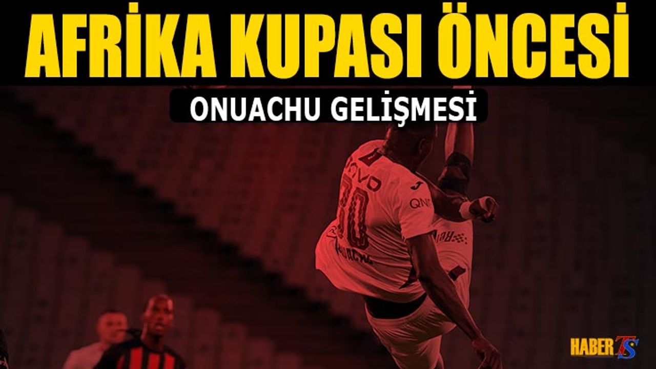 Afrika Kupası Öncesi Paul Onuachu Gelişmesi