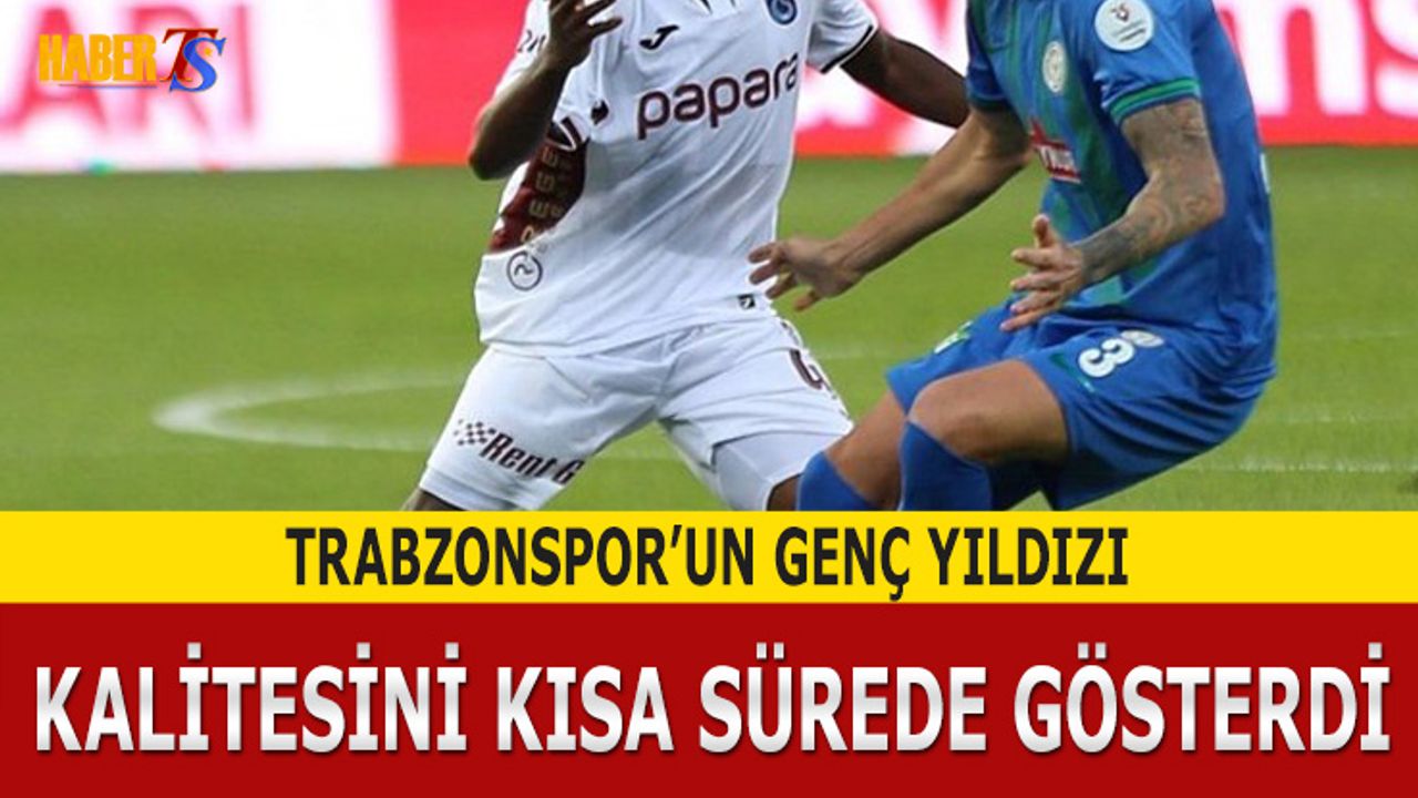Trabzonspor'un Genç Yıldızı Kalitesini Kısa Sürede Gösterdi
