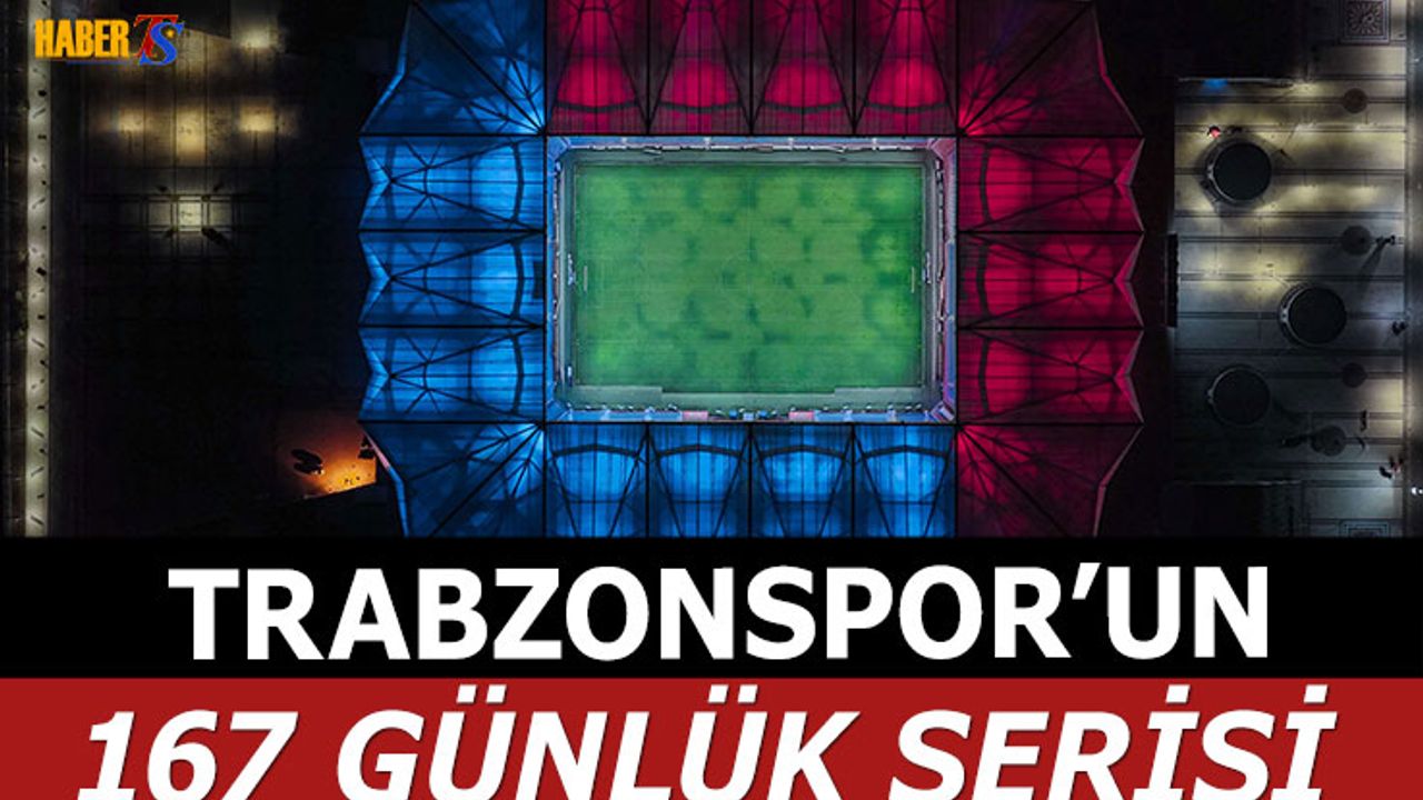 Trabzonspor'un 167 Günlük Serisi