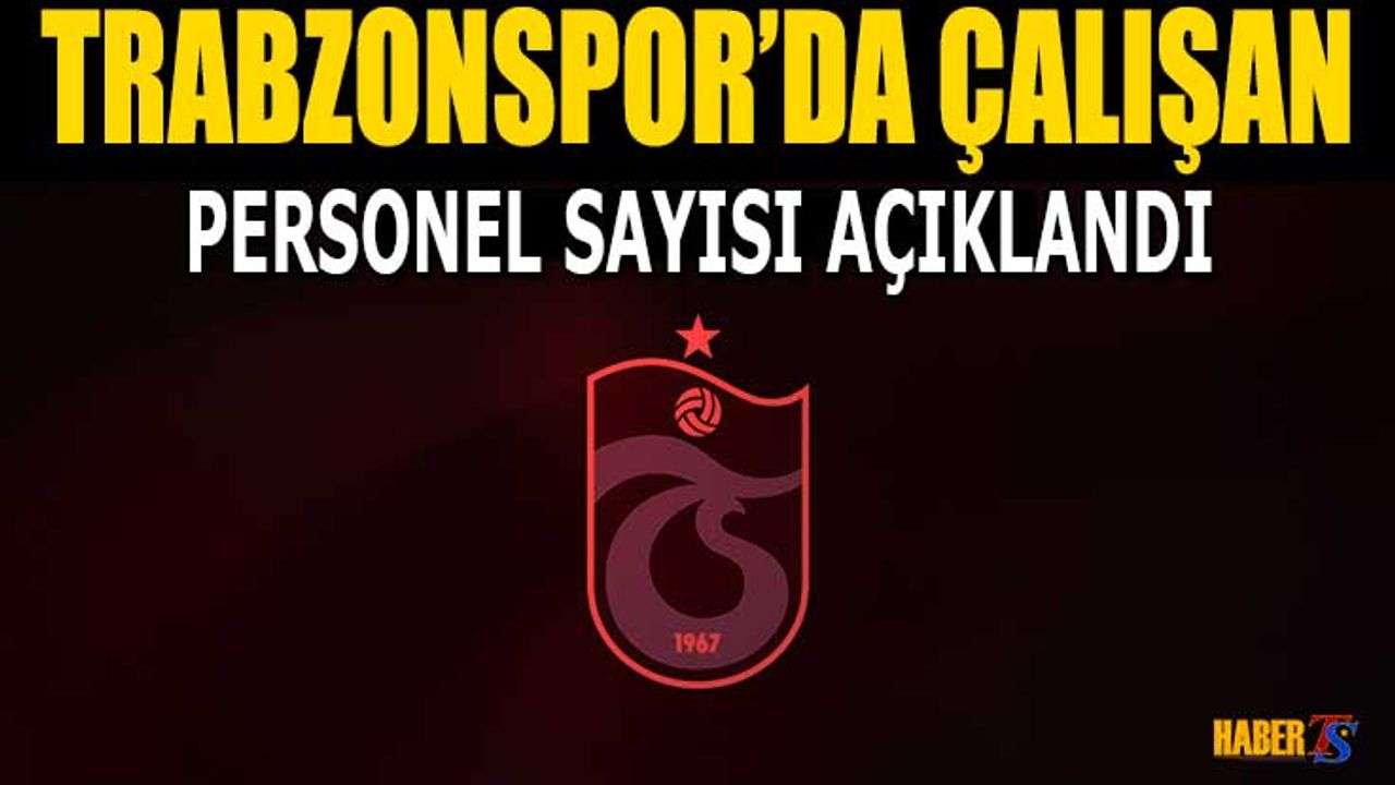 Trabzonspor Divan Kurulu’nda Kulüp Personel Sayısı Açıklandı
