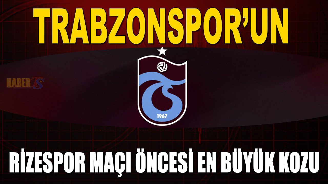 Trabzonspor Rize Deplasmanında Hücum Gücüne Güveniyor