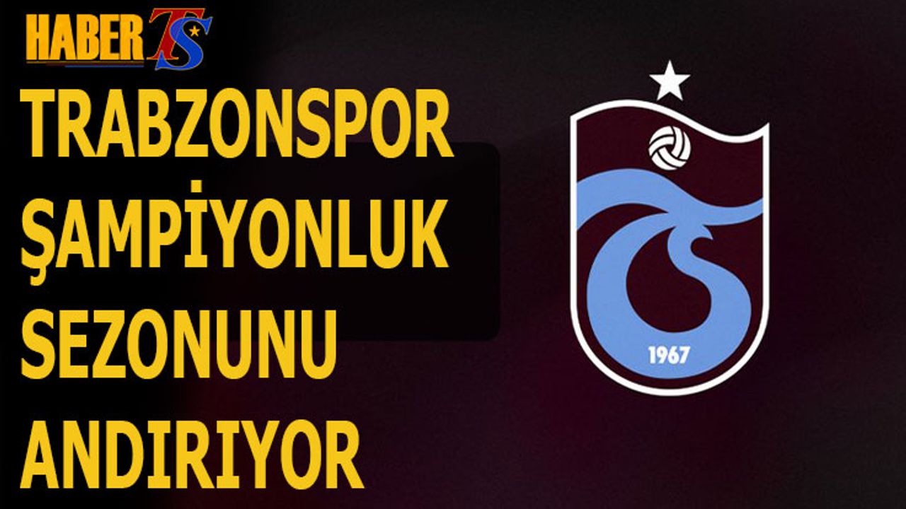 Trabzonspor Şampiyonluk Sezonunu Andırıyor