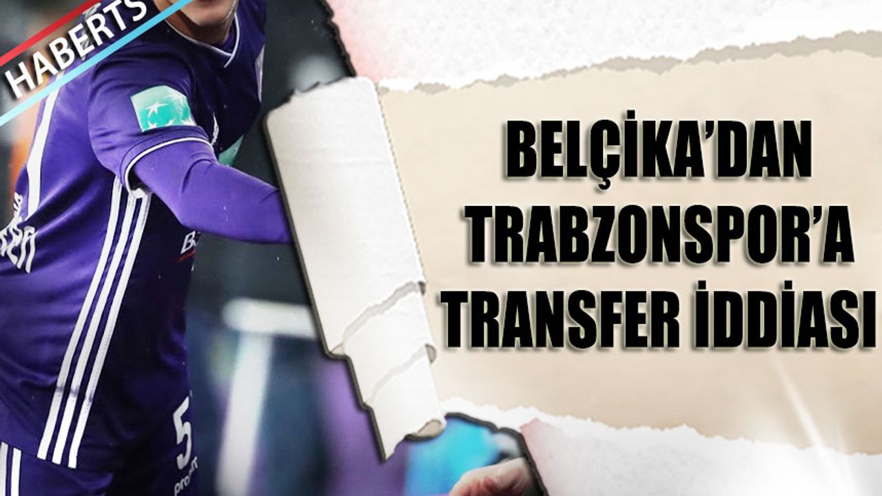 Trabzonspor’dan Orta Sahaya Belçikalı Takviye İddiası