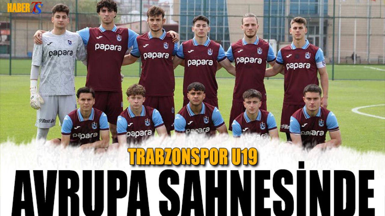 Trabzonspor U19 Takımı UEFA Gençlik Ligi’ne Dönüyor