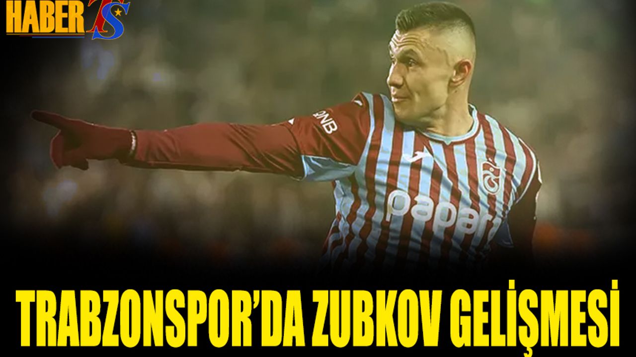 Trabzonspor'da Zubkov Gelişmesi Yaşandı